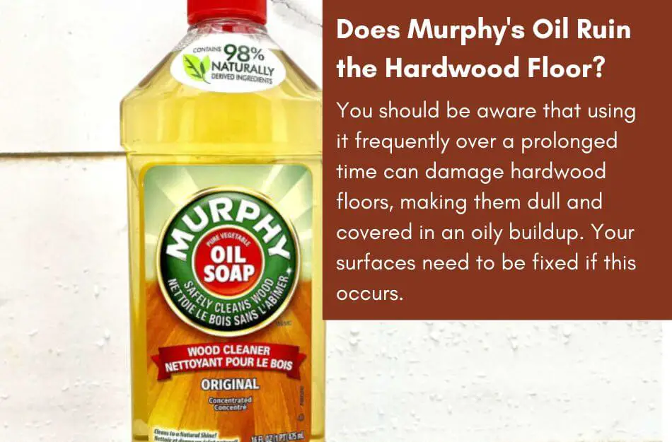 Does Murphy's Oil Ruin the Hardwood Floor?