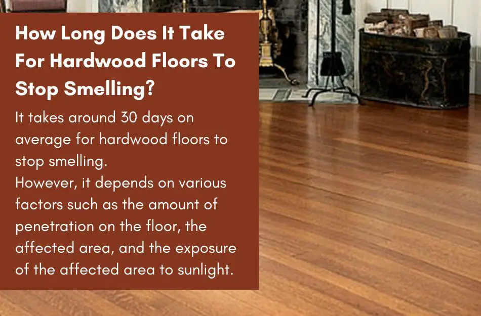 How Long Does It Take For Hardwood Floors To Stop Smelling?