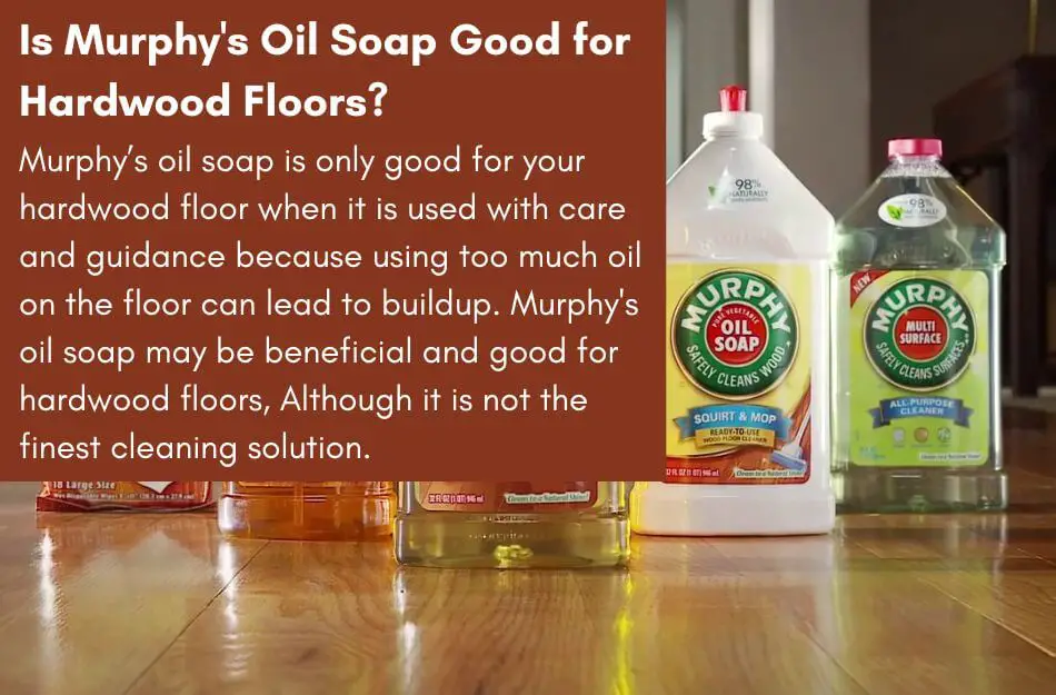 Is Murphy's Oil Soap Good for Hardwood Floors?