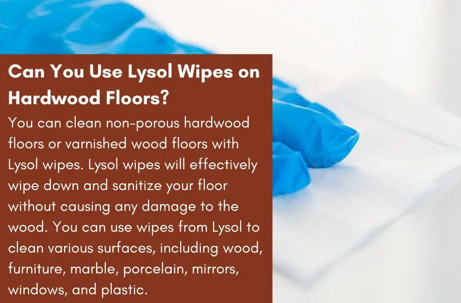 Can You Use Lysol Wipes On Hardwood Floors Yes Or No?