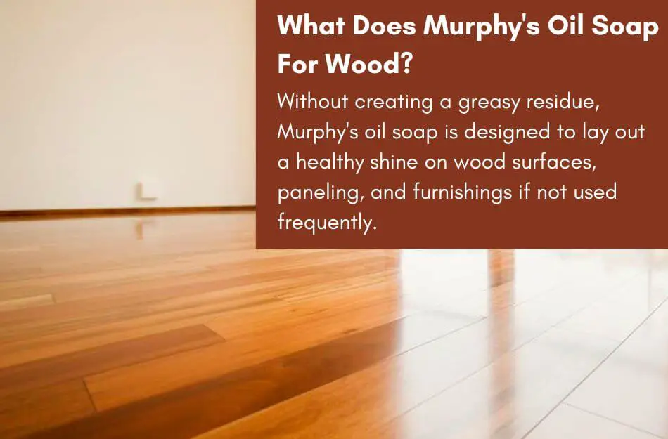 What Does Murphy's Oil Soap Do For Wood?