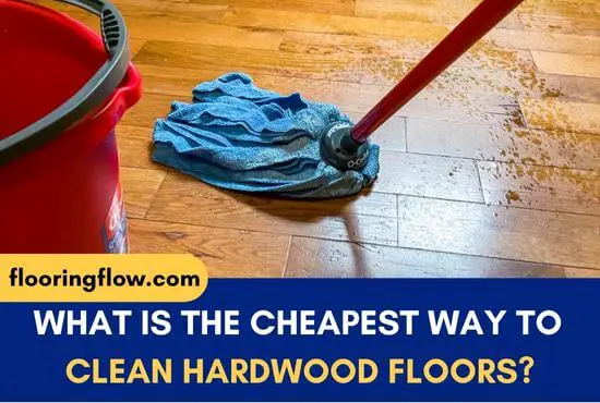 What Is The Cheapest Way To Clean Hardwood Floors?