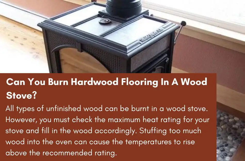Can You Burn Hardwood Flooring In A Wood Stove?