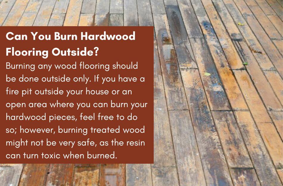 Can You Burn Hardwood Flooring Outside?