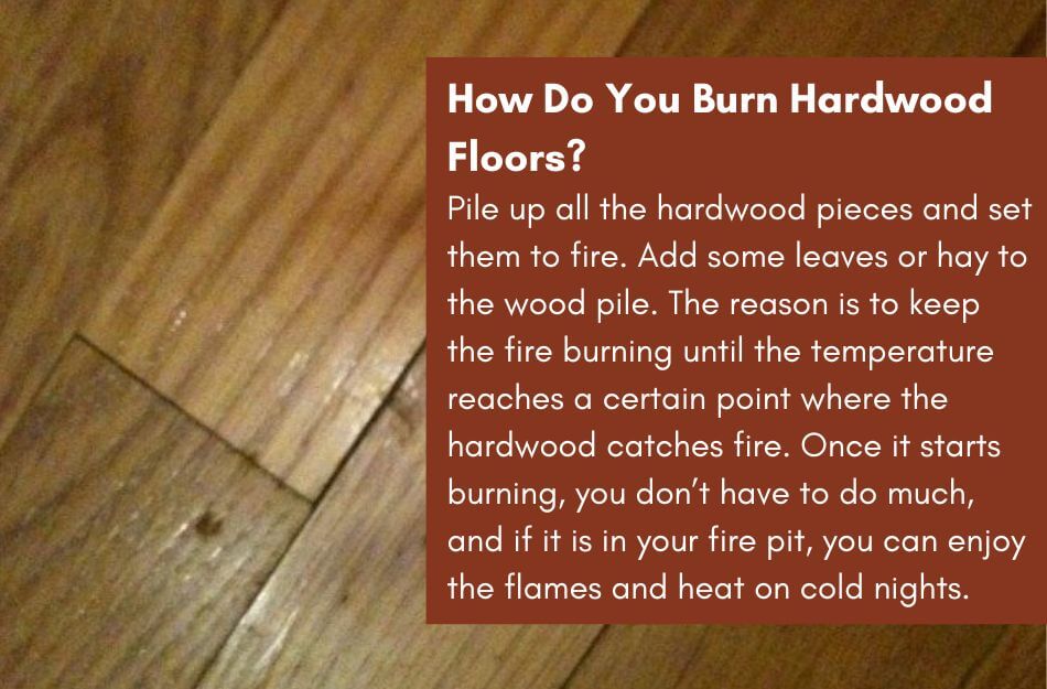 How Do You Burn Hardwood Floors?