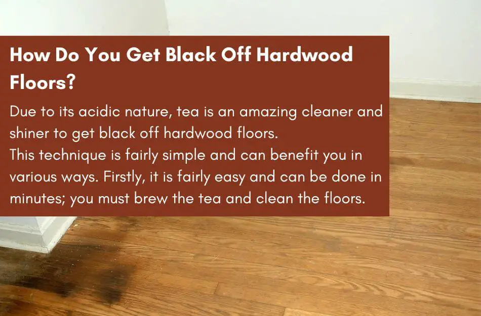 How Do You Get Black Off Hardwood Floors?