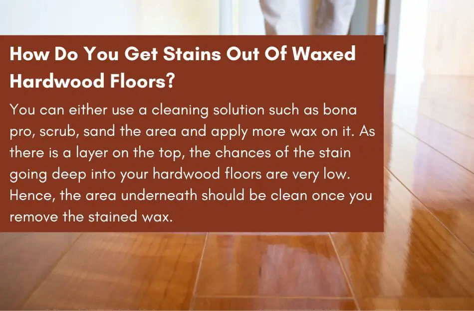 How Do You Get Stains Out Of Waxed Hardwood Floors?