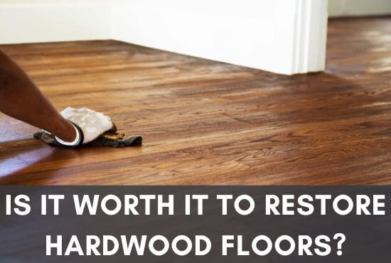 Is It Worth it To Restore Hardwood Floors
