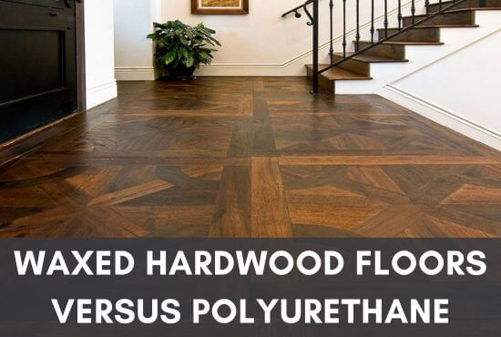 Waxed Hardwood Floors Versus Polyurethane