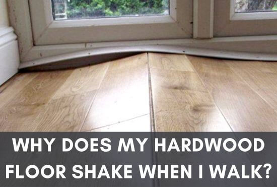 Why Does My Hardwood Floor Shake When I Walk?