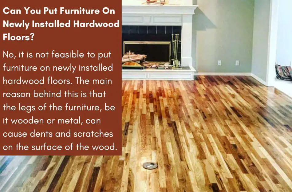 Can You Put Furniture On Newly Installed Hardwood Floors