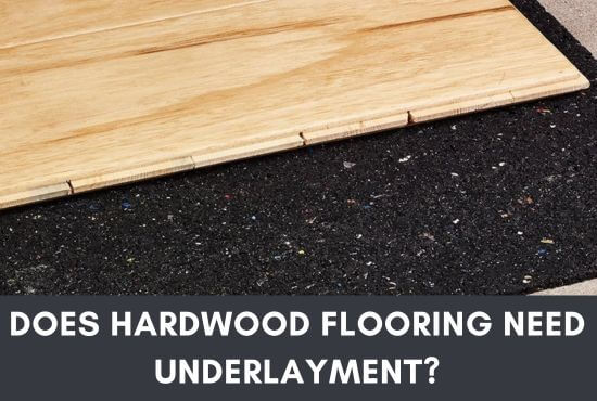 Does Hardwood Flooring Need Underlayment?