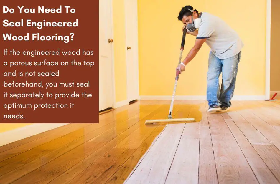 Engineered Wood Floor needs To Be Sealed