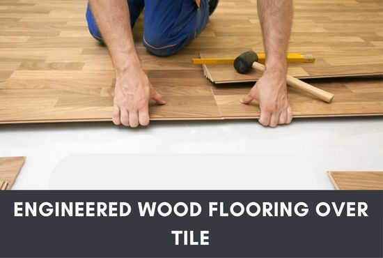 Engineered Wood Flooring Over Tile