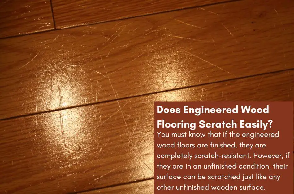 Engineered Wood Flooring Scratches Easily or Not