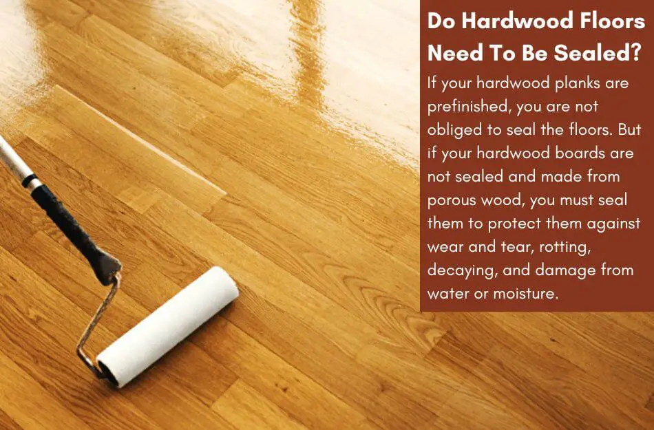 Do Hardwood Floors Need To Be Sealed?