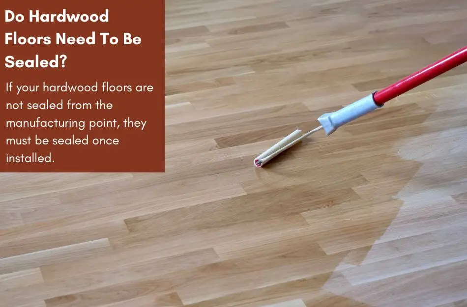 Hardwood Floors Need To Be Sealed