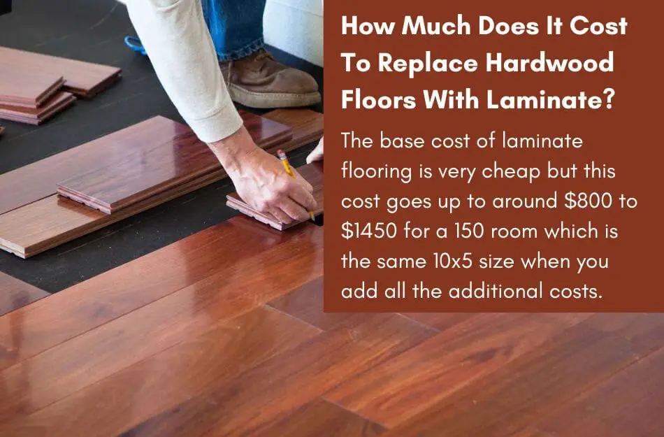 How Much Does It Cost To Replace Hardwood Floors With Laminate?