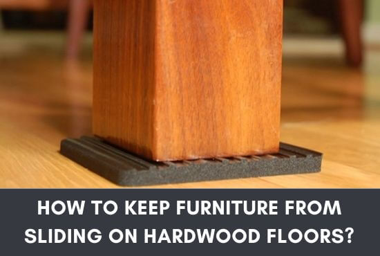 How To Keep Furniture From Sliding On Hardwood Floors