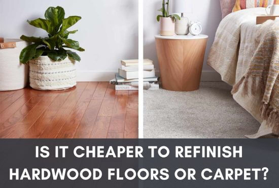 Is It Cheaper To Refinish Hardwood Floors Or Carpet