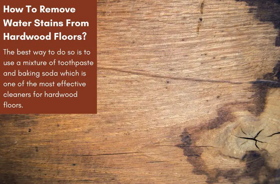 How To Remove Water Stains From Hardwood Floors?