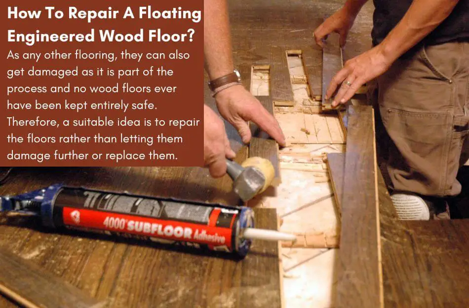Repair A Floating Engineered Wood Floor