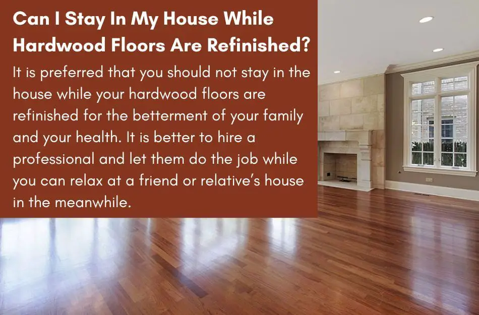 Stay in my house while hardwood floors are refinished