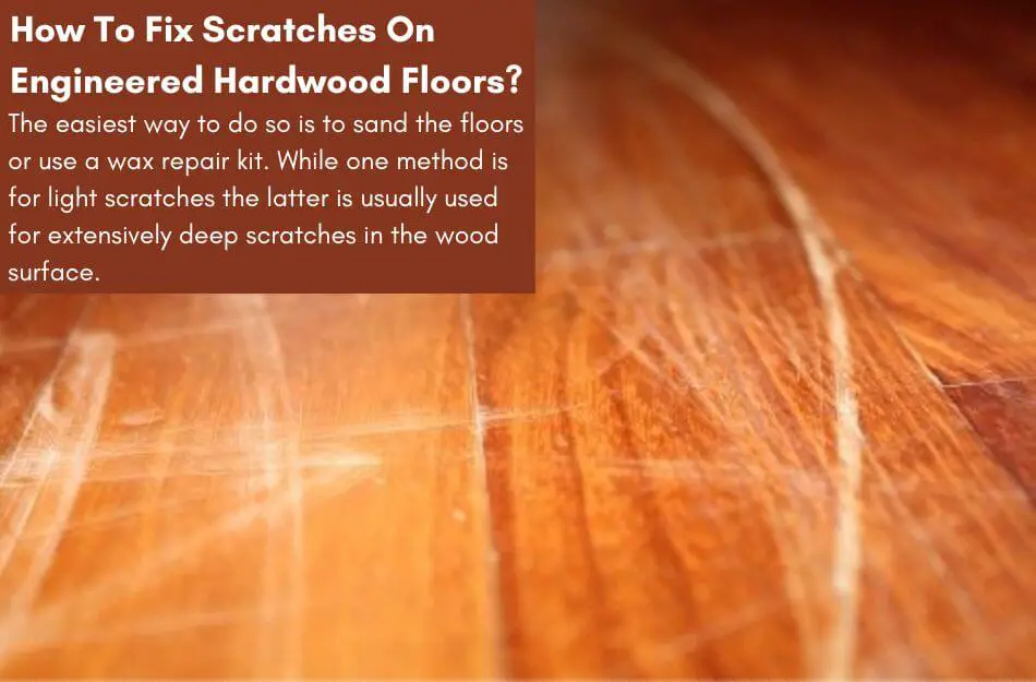 Fix Scratches On Engineered Hardwood Floors