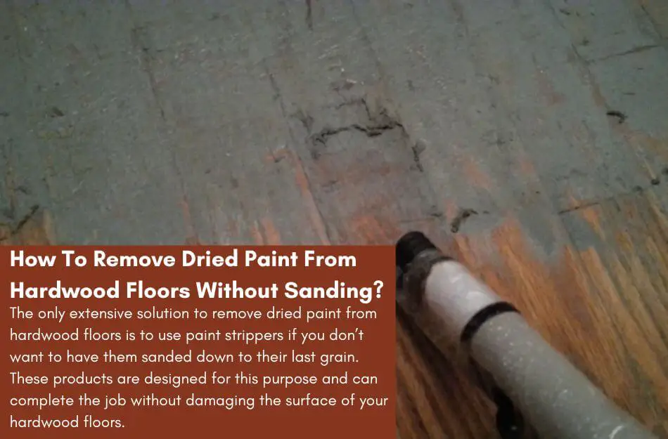 Remove Dried Paint From Hardwood Floors Without Sanding