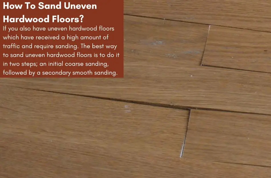 Sand Uneven Hardwood Floors