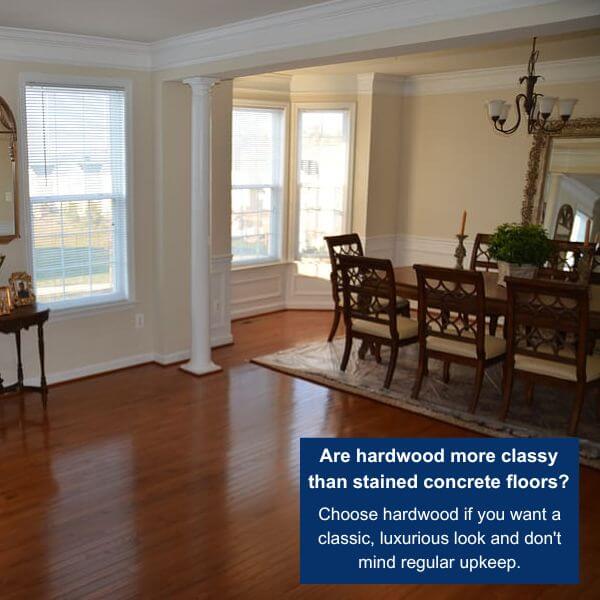 Are hardwood floors more classy than stained concrete floors?