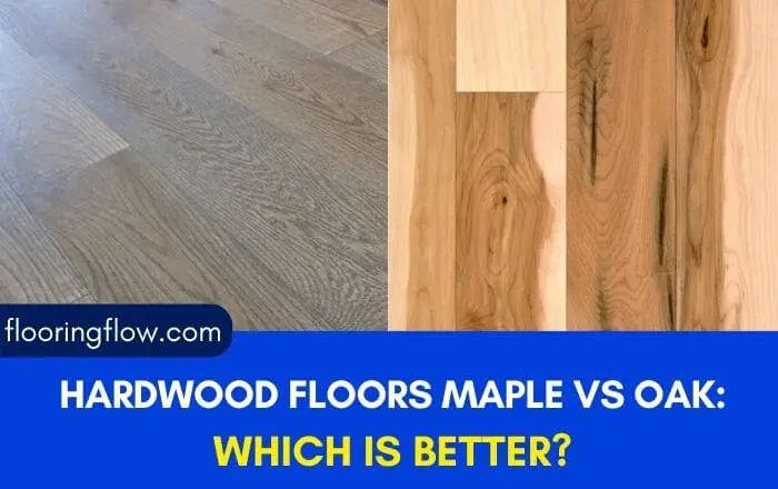 Hardwood Floors Maple Vs Oak