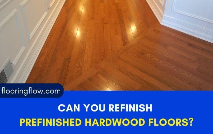 Can You Refinish Prefinished Hardwood Floors?