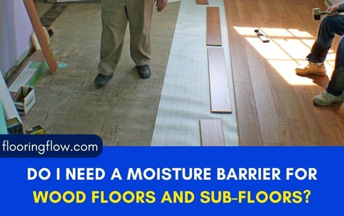 Moisture Barrier for Wood Floors