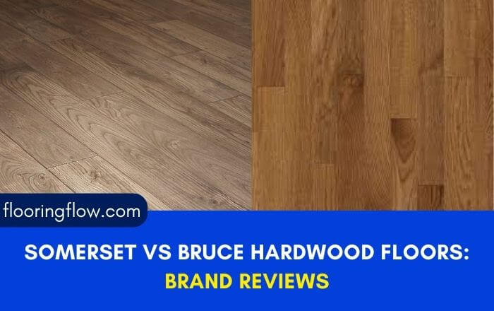 Somerset Vs Bruce Hardwood Floors