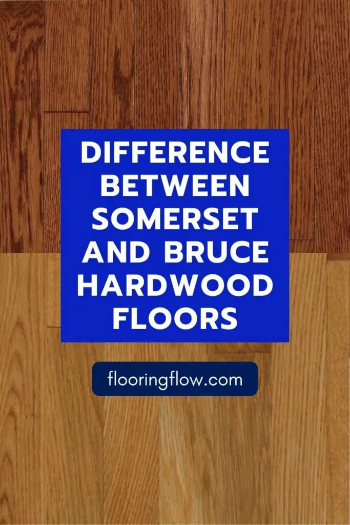 Difference between Somerset and Bruce Hardwood Floors