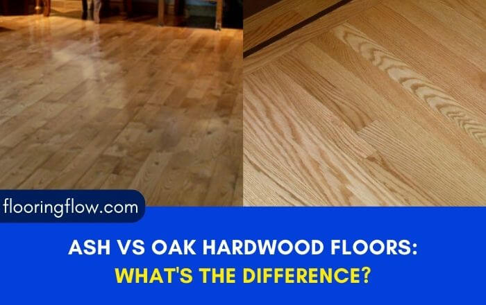 Ash Vs Oak Hardwood Floors: What's The Difference?