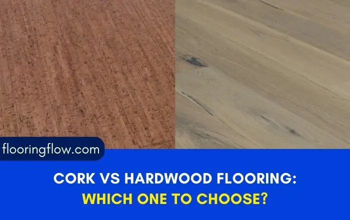 Cork Vs Hardwood Flooring: Which one to choose?