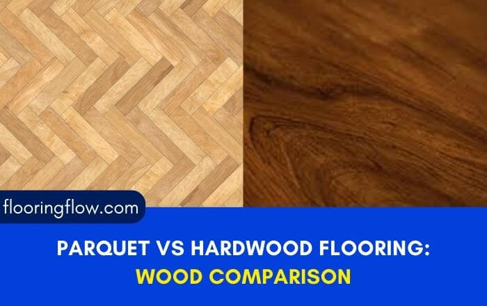 Parquet Vs Hardwood Flooring: The Ultimate Comparison