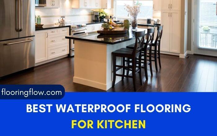 Best Waterproof Flooring For Kitchen: Top Ideas