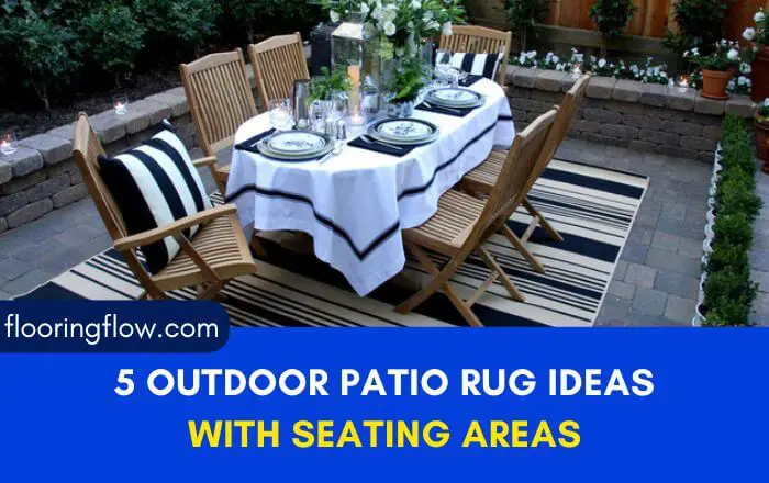 5 Outdoor Patio Rug Ideas With Seating Areas