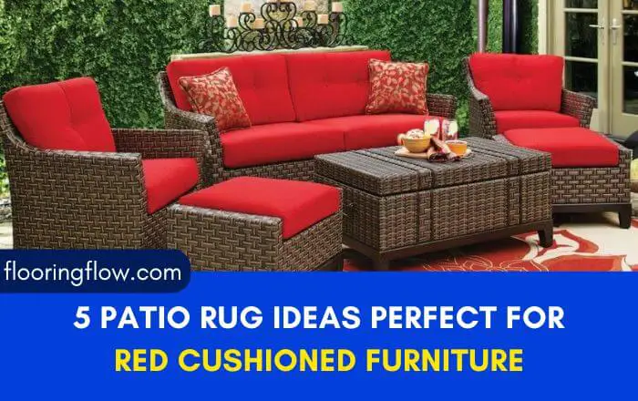 5 Patio Rug Ideas Perfect for Red Cushioned Furniture