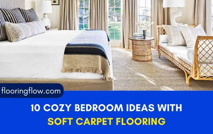 10 Cozy Bedroom Ideas with Soft Carpet Flooring
