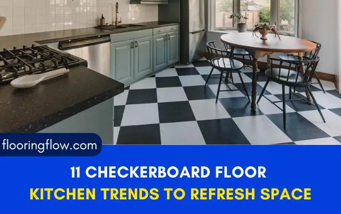 11 Checkerboard Floor Kitchen Trends to Refresh Your Space
