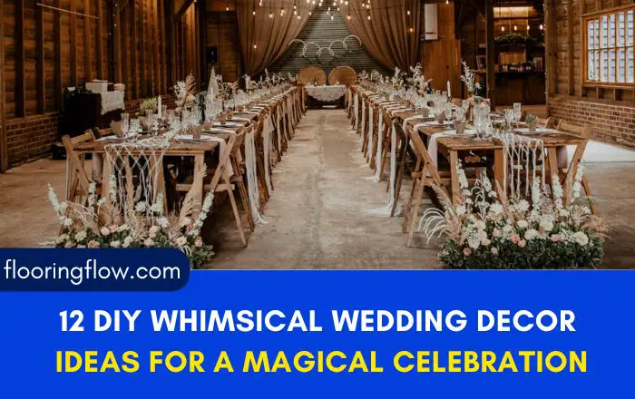 12 DIY Whimsical Wedding Decor Ideas for a Magical Celebration