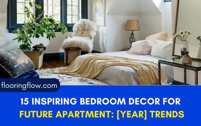 15 Inspiring Bedroom Decor for Future Apartment: [year] Trends