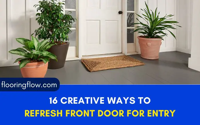 16 Creative Ways to Refresh Your Front Door for a Welcoming Entry