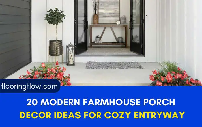 20 Modern Farmhouse Porch Decor Ideas For Cozy Entryway