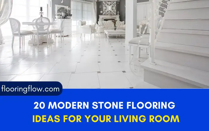 20 Modern Stone Flooring Ideas for Your Living Room
