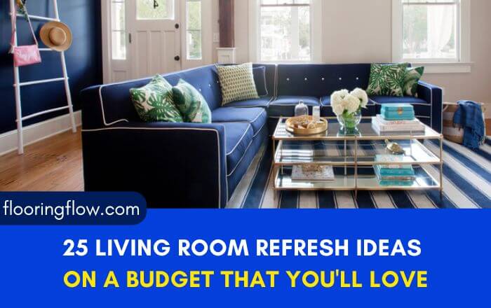 25 Living Room Refresh Ideas On A Budget That You'll Love